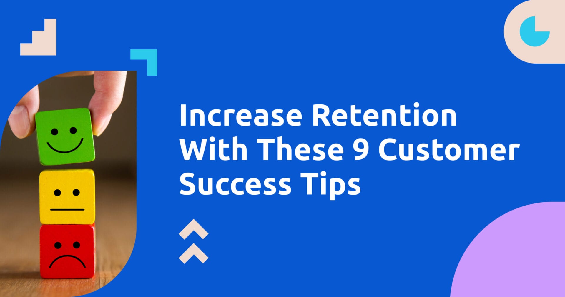 Increase Retention With These 9 Customer Success Tips