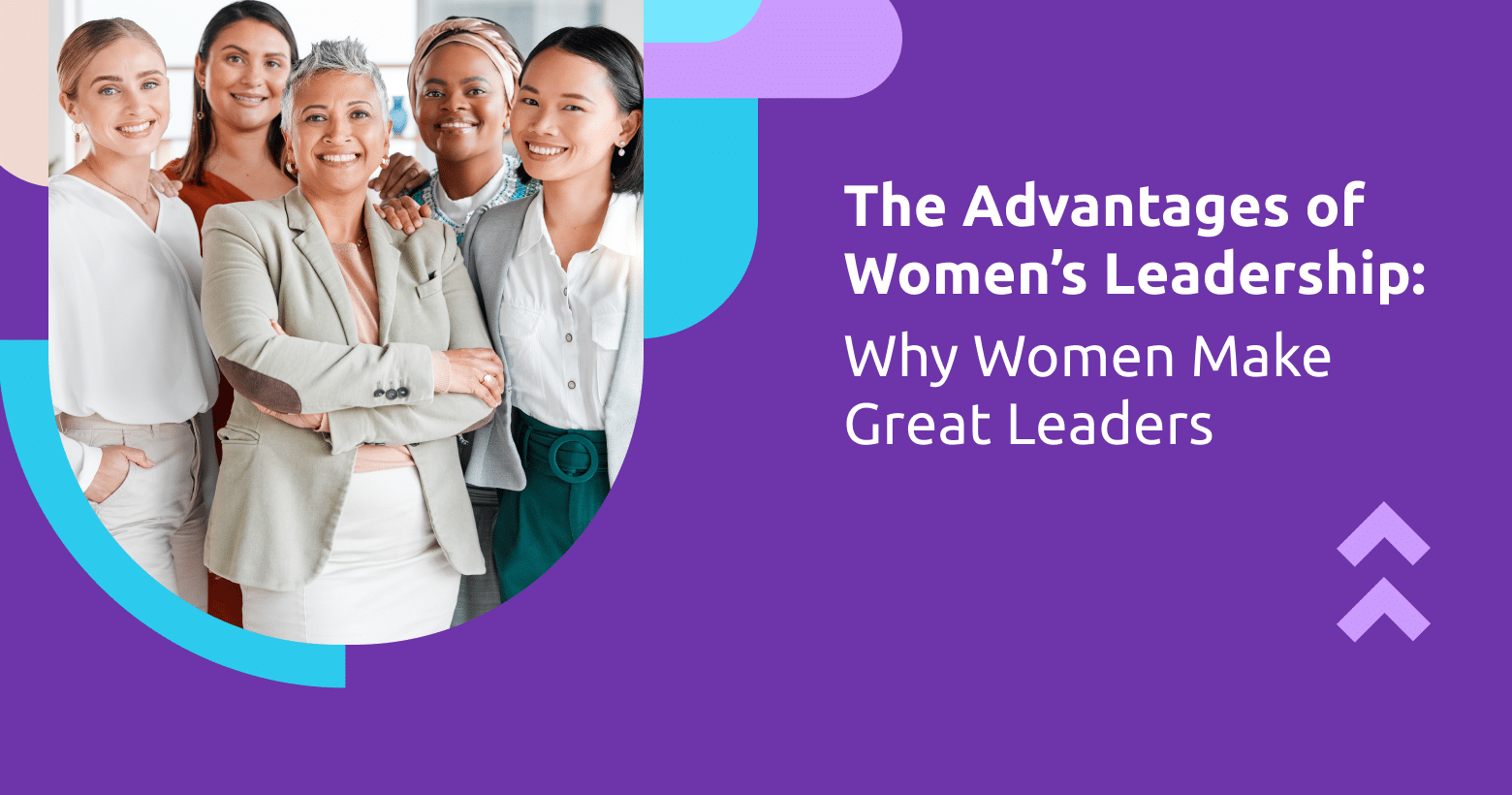 The Advantages of Women's Leadership: Why Women Make Great Leaders