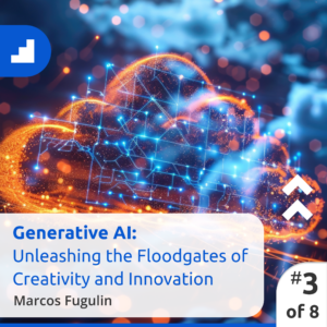 An image of a digital cloud with glowing, interconnected nodes symbolizing AI and technology in business. Bright streaks of light indicate data flow. Text overlay reads: "Generative AI: Unleashing the Floodgates of Creativity and Innovation - Marcos Fugulin. #3 of 8.