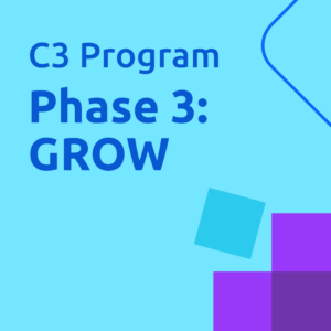 C3 Program - PHASE 3: GROW